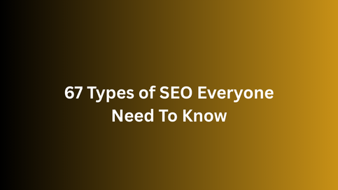 67 types of seo everyone need to know