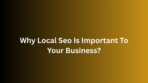 why local seo is important to your business